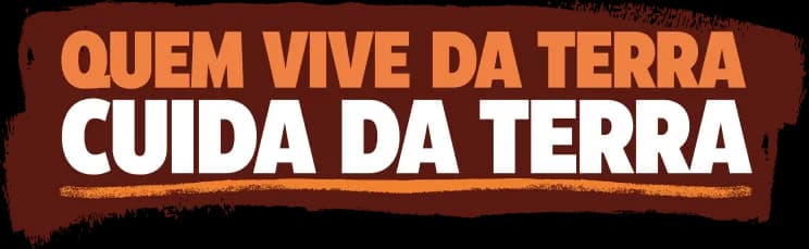 Quem vive da terra cuida da terra