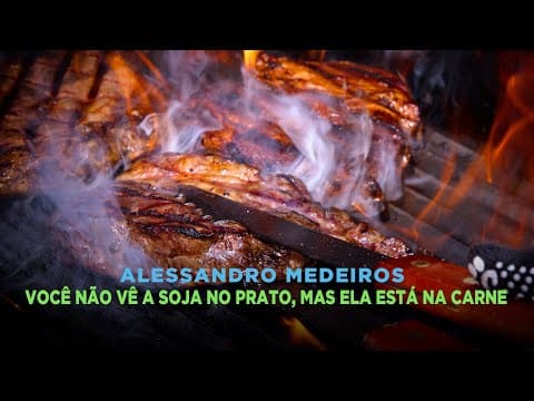 Alessandro Medeiros - Você não vê a soja no seu prato, mas ela está ali